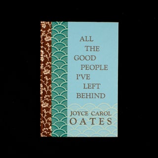 Item #8281 All the Good People I've Left Behind. Joyce Carol Oates