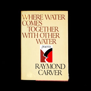 Item #8297 Where Water Comes Together with Other Water. Raymond Carver