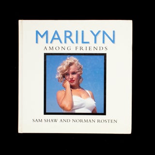 Item #8347 Marilyn Among Friends. Marilyn Monroe, Sam Shaw, Norman Rosten