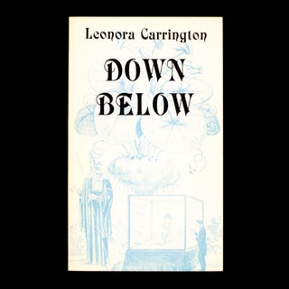 Item #8378 Down Below. Leonora Carrington, Victor Llona, Debra Taub, illustrations