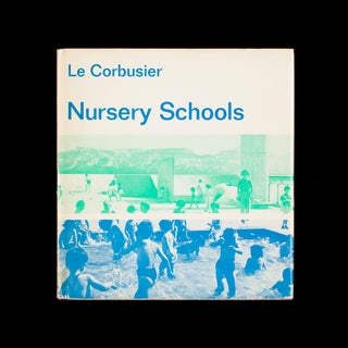 Item #8415 The Nursery Schools. Le Corbusier, Eleanor Levieux, Charles-Édouard Jeanneret
