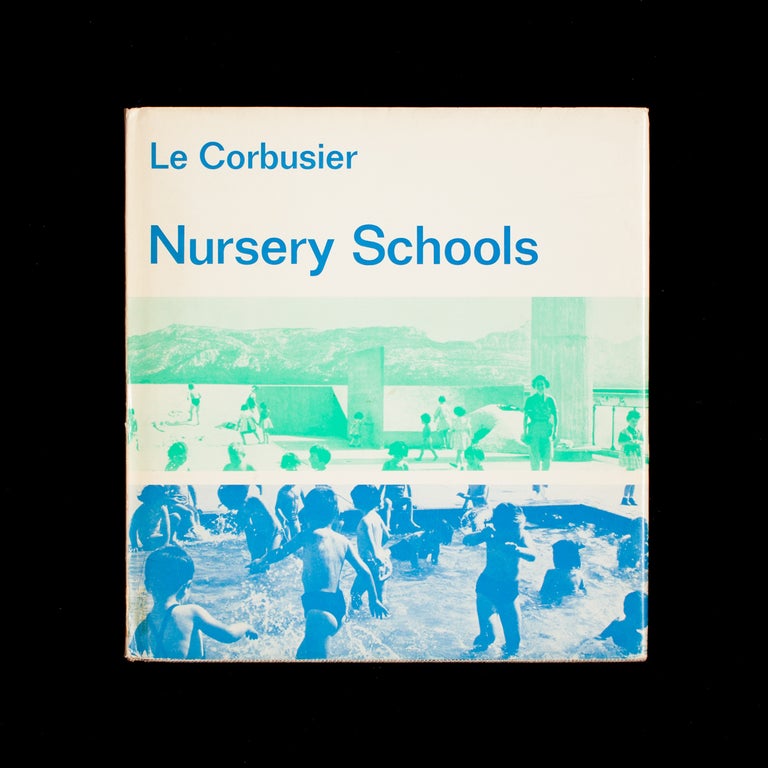Item #8415 The Nursery Schools. Le Corbusier, Eleanor Levieux, Charles-Édouard Jeanneret.