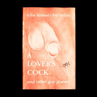 Item #8469 A Lover's Cock and Other Gay Poems. Arthur Rimbaud, Paul Verlaine