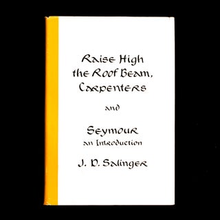 Item #8486 Raise High the Roof Beam, Carpenters and Seymour: An Introduction. J. D. Salinger