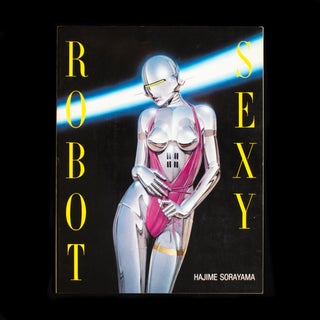 Item #8788 Sexy Robot. Hajime Sorayama, Hiroko Tanaka
