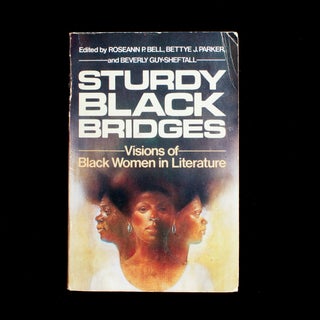 Item #8837 Sturdy Black Bridges: Visions of Black Women In Literature. Roseann P. Bell, Bettye J....