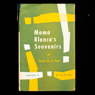 Item #9110 Mama Blanca’s Souvenirs. Teresa de la Parra, Harriet de Onis, translation